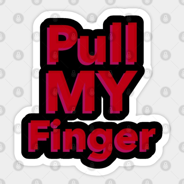 Pull My finger, mugs, masks, hoodies, stickers, Sticker by BostonBulldog